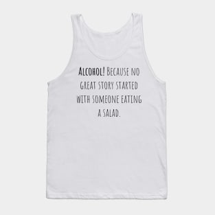 Alcohol great story - Saying - Funny Tank Top